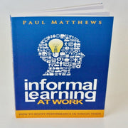 Informal Learning At Work by Paul Matthews